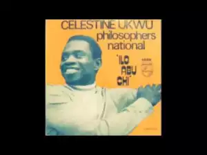 Celestine Ukwu - Okwukwe Na Nchekwube